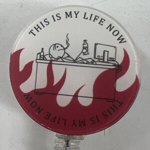 THIS IS MY LIFE NOW RETRACTABLE BADGE REEL - (FIRE WORK STRESS HELL)